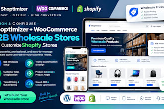 build shoptimizer woocommerce b2b wholesale stores and customize shopify stores