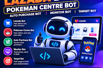 develop lazada bot pokeman centre bot auto purchase bot monitor bot target bot