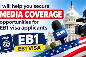 help you secure media coverage opportunities for eb1 visa applicants