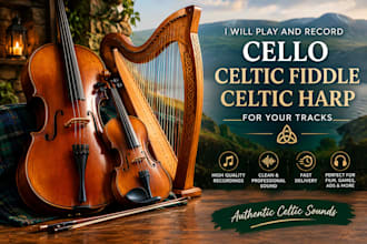 play and record cello, celtic fiddle, celtic harp for your tracks
