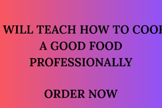teach how to cook a good food professionally