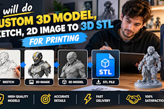 do custom 3d model, sketch, 2d image to 3d stl for printing
