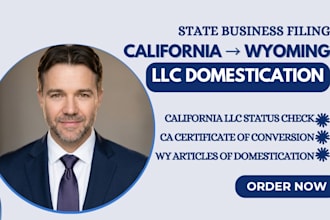 prepare california to wyoming llc conversion filings