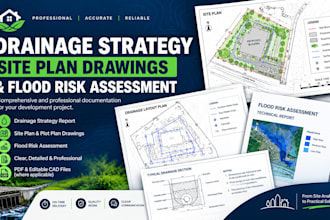 prepare a drainage strategy report, site plan drawings and flood risk assessment