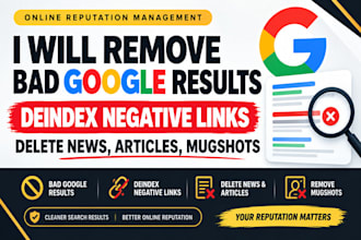 remove bad google results deindex negative links delete news, articles, mugshots