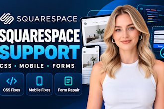 provide squarespace technical support and fix CSS bugs, mobile layouts and forms