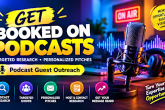 research podcasts and pitch you as a guest to relevant hosts