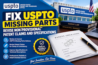 fix uspto missing parts, revise non provisional patent claims and specifications