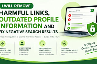 remove harmful links, outdated profile information, fix negative search results