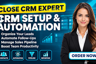 setup close crm, automation, pipeline management, lead generation, sale workflow