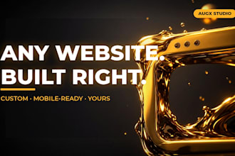 build any website you want  custom, fast, mobile ready