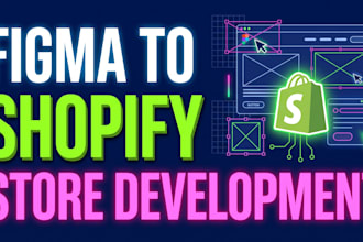 develop a custom shopify store or convert figma to shopify theme