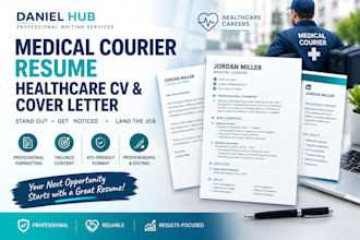 write a professional medical courier resume healthcare CV and cover letter