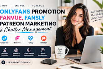 do fast onlyfans promotion fanvue, fansly, patreon marketing, chatter management