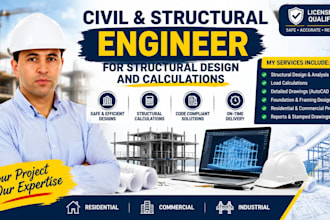 be your civil and structural engineer for structural design and calculations