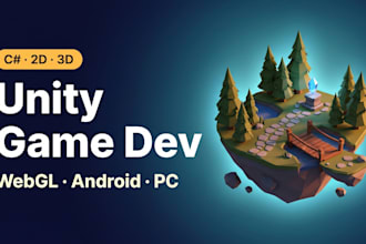 develop your unity game, 2d or 3d, webgl, android or pc