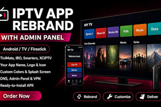 rebrand your iptv app tivimate, ibo, smarters, xciptv with admin panel
