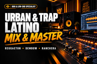 mix and master your reggaeton dembow latin trap, ranchera and trap latino songs