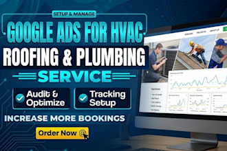 setup and manage google ads for hvac roofing and plumbing service build website