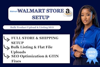 do walmart store setup, bulk product listing, and listing optimization