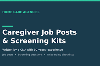 write your home health care agencys caregiver job post and screening kit