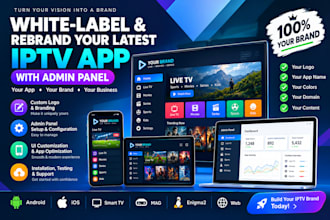 white label and rebrand your latest iptv app with admin panel