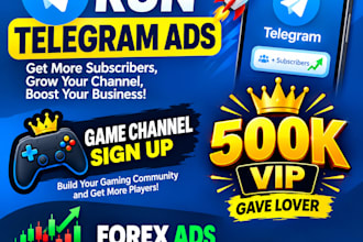run telegram ads, game channel sign up, reach 500k VIP gave lover, forex ads