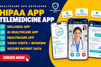 develop hipaa compliant telemedicine, healthcare, wellness and ai healthcare app