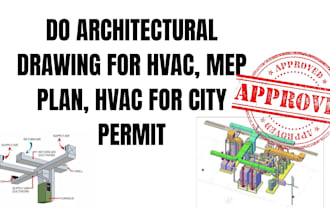 do architectural drawing for hvac, mep plan, hvac for city permit
