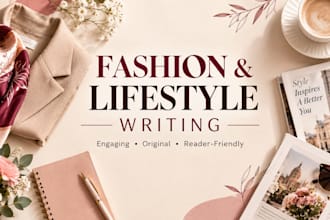 write engaging fashion and lifestyle articles and blog posts