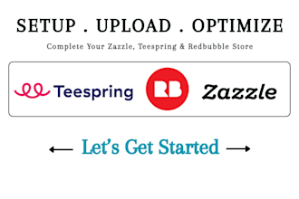 complete your zazzle, redbubble store and upload products