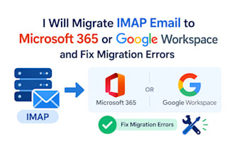 migrate imap email to microsoft 365 or google workspace and fix migration errors