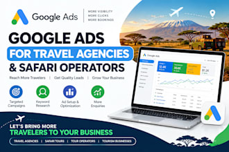 google ads for travel agencies safari tours tour operators and tourism business