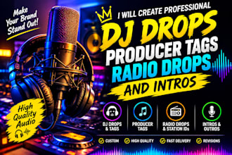 create professional dj drops, producer tags,dj tag, radio drops, and intros