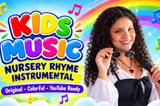 produce kids music, children music, and nursery rhyme instrumental for youtube