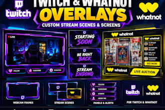 design custom twitch and whatnot overlays, stream scenes and screens