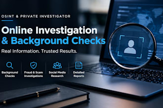 be your osint investigator for online investigations and background checks