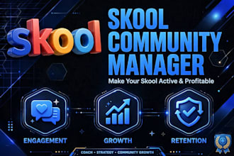 be your skool community manager for engagement growth and retention