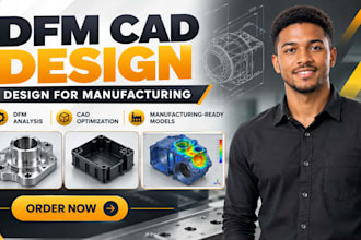 perform dfm analysis and optimize cad designs for manufacturing