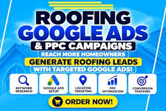 manage roofing google ads, PPC campaigns, roofing lead generation