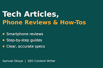 write tech articles, smartphone reviews and step by step how to guides