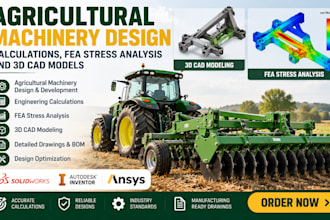 agricultural machinery design calculations, fea stress analysis, and cad models