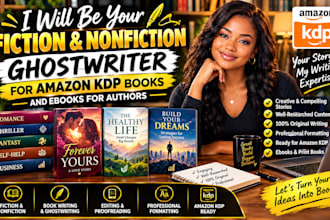 be your fiction nonfiction ghostwriter for amazon KDP books, ebooks for authors