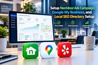 setup nextdoor ads campaign, google my business, and local SEO directory setup