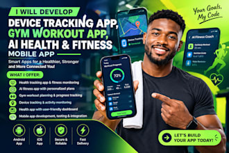 develop device tracking app, gym workout app, ai health app, fitness mobile app