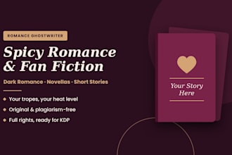 ghostwrite your spicy romance novel, dark romance, fan fiction story