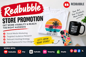 promote redbubble, teepublic, etsy, teespring, and shopify stores to boost