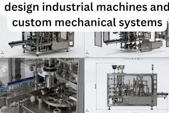 design industrial machines and custom mechanical systems