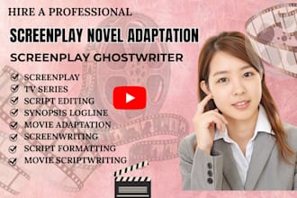adapt your book or novel into a professional screenplay, movie script, TV series
