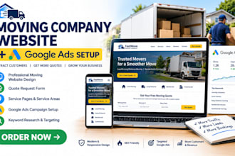 build a moving company logistics website and set up google ads
